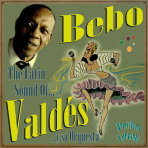 Perlas Cubanas: The Latin Sound Of Bebo Valdés cover