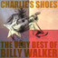 Charlie's Shoes: The Very Best of Billy Walker cover