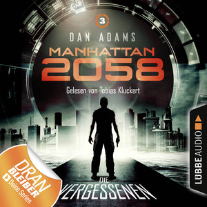 Manhattan 2058, Folge 3: Die Vergessenen (Ungekürzt) Audiobook