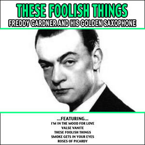 These Foolish Things - Freddy Gardner and His Golden Saxophone Albumcover