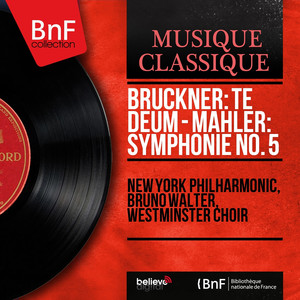 Bruckner: Te deum - Mahler: Symphonie No. 5 (Mono Version) album