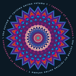 The Curved Air Rarities Series Vol 1: Tapestry of Propositions album
