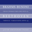 Brahms-Busoni: Organ Chorale Preludes, Op. 122; Beethoven: 