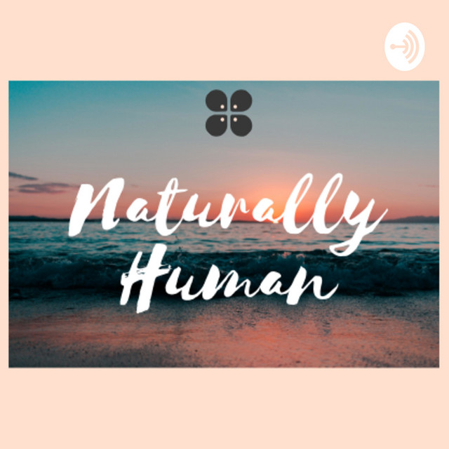 Naturally Human | Podcast on Spotify