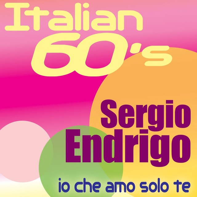 Sergio Endrigo - Io Che Amo Solo Te Songtexte, Lyrics, Übersetzungen ...