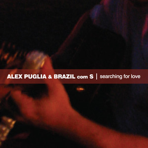 Alex Puglia & Brazil com S
