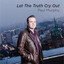 Let the Truth Cry Out Albumcover