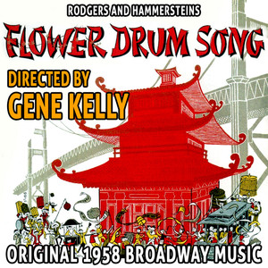 Rodgers and Hammersteins Flower Drum Song - Original 1958 Broadway Musical Directed By Gene Kelly album