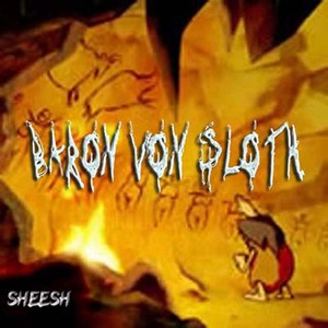 Baron Von Sloth feat. Scott SVH Von Heldt