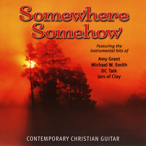 Somewhere Somehow - Contemporary Christian Guitar album