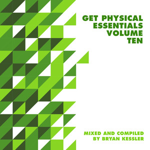 Get Physical Music Presents: Essentials Vol. 10 - Mixed & Compiled by Bryan Kessler album