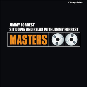 Sit Down Relax and with Jimmy Forrest album