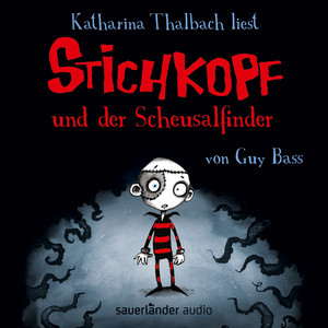 Stichkopf und der Scheusalfinder (Ungekürzte Fassung)