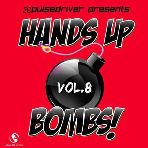 Hands Up Bombs!, Vol.8 (Pulsedriver Presents) album