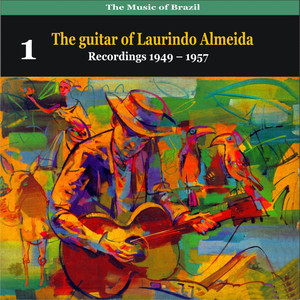 The Music of Brazil: The guitar of Laurindo Almeida, Volume 1 - Recordings 1949 - 1957 album