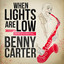 When Lights Are Low - The Essential Benny Carter cover
