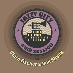 JAZZY CITY - Club Session by Clare Fischer, Bud Shank album