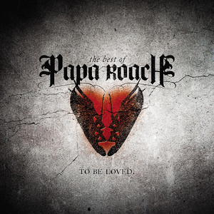 To Be Loved: The Best of Papa Roach album