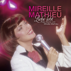 Liebe lebt: Das Beste von Mireille Mathieu cover