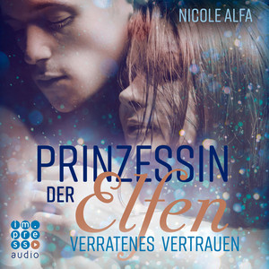 Prinzessin der Elfen. Verratenes Vertrauen