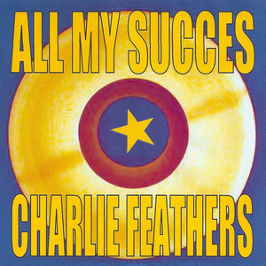 All My Succes - Charlie Feathers album