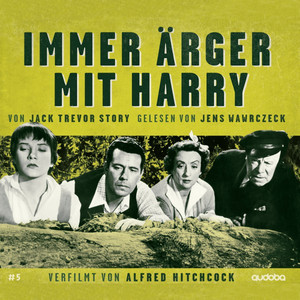 Immer Ärger mit Harry (Verfilmt von Alfred Hitchcock, gelesen von Jens Wawrczeck)