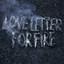 Love Letter for Fire cover