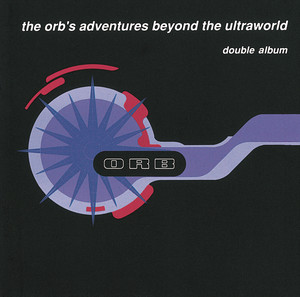 The Orb's Adventures Beyond the Ultraworld album
