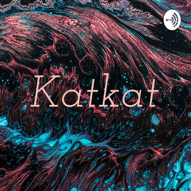 Katkat | Podcast on Spotify