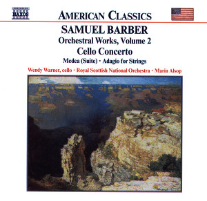 Samuel Barber: Orchestral Works Volume 2 - Cello Concerto/Medea (Suite)/Adagio For Strings Albumcover