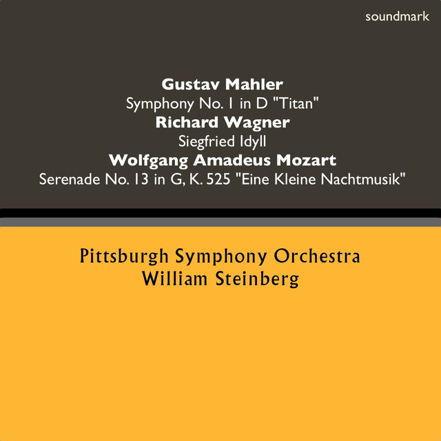 Gustav Mahler: Symphony No. 1 in D-Major, "Titan" - Richard Wagner: Siegfried Idyll - Wolfgang Amadeus Mozart: Serenade No. 13 in G-Major, K. 525 "Eine Kleine Nachtmusik"