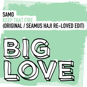 Keep That Fire - Seamus Haji Re-Loved Edit by SAMO, Seamus Haji