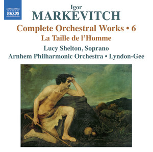Markevitch: Complete Orchestral Works, Vol. 6: La Taille de l'Homme album