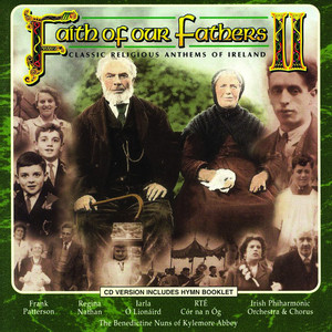 Faith of Our Fathers II: Classic Religious Anthems of Ireland album