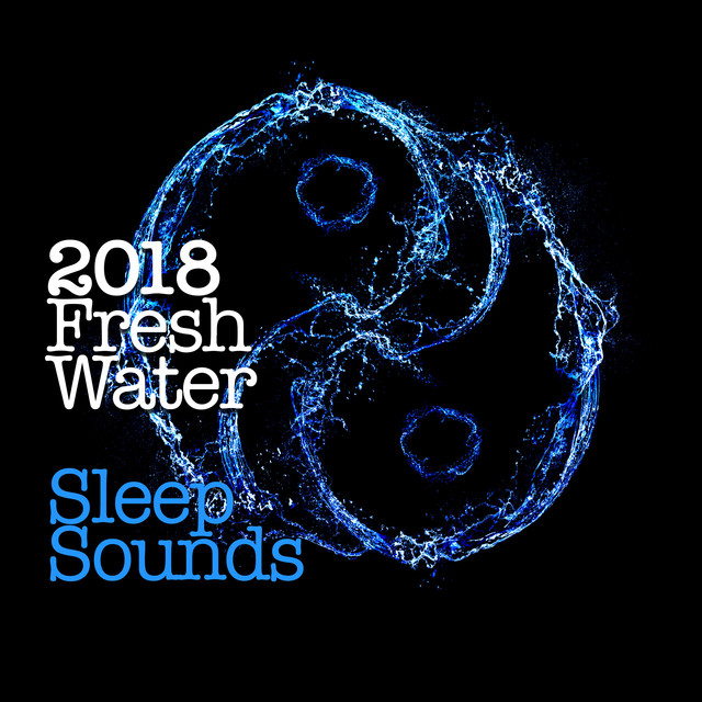 2018 Fresh Water Sleep Sounds