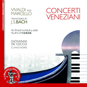 Bach: Concerti veneziani on Clavichord (Vivaldi and Marcello Transcribed by J. S. Bach) album