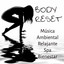 Body Reset - Música Ambiental Relajante Spa Bienestar para Ejercicios para la Mente Alineación de Chakras y Mejorar la Concentración cover