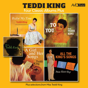 Four Classic Albums Plus (Bidin’ My Time / To You From Teddi King / A Girl and Her Songs / All The King’s Song) [Remastered] album
