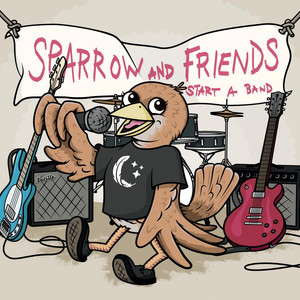 Sparrow and Friends Start A Band! album