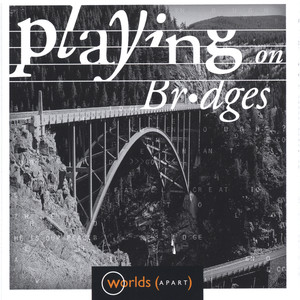 Playing On Bridges album