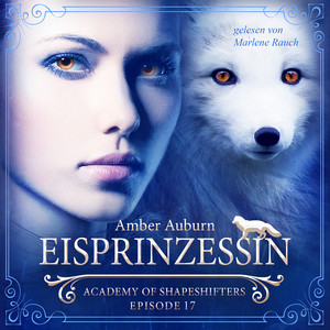 Eisprinzessin, Episode 17 - Fantasy-Serie (Academy of Shapeshifters)