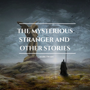 The Mysterious Stranger Amd Other Stories