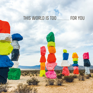 This World Is Too _____ For You cover