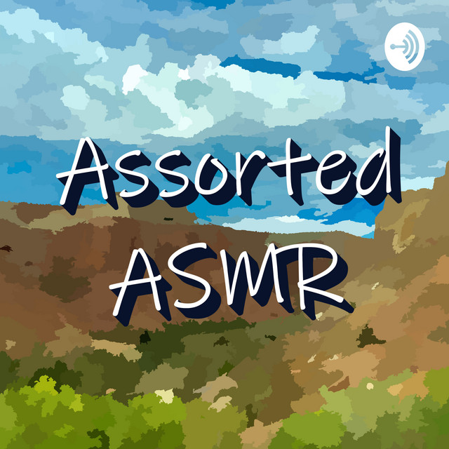 Assorted ASMR | Podcast on Spotify