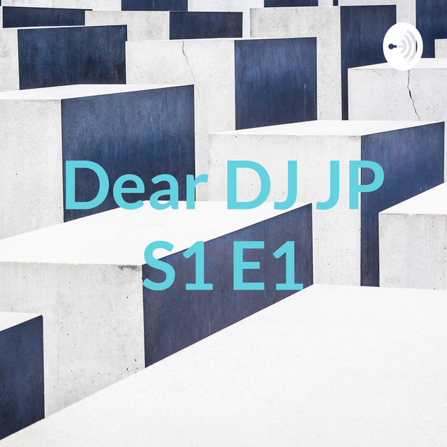 Dear DJ JP S1 E1 | Podcast on Spotify