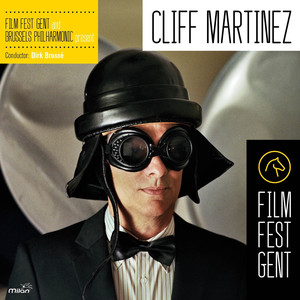 Cliff Martinez at Film Fest Gent (feat. Brussels Philharmornic, Dirk Brossé) album