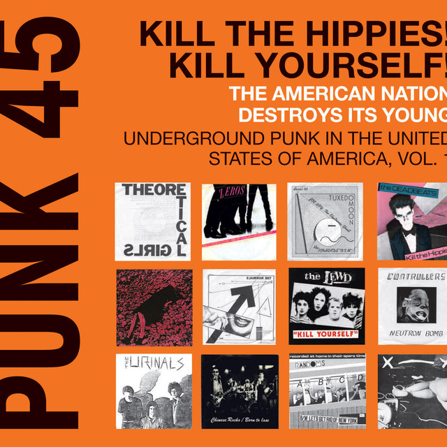 Soul Jazz Records Presents Punk 45: Kill The Hippies! Kill Yourself! The American Nation Destroys Its Young – Underground Punk In The United States Of America 1973-180 Vol.1 cover