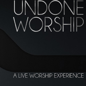 Undone Worship