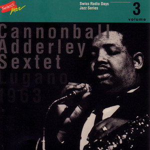 Cannonball Adderley Sextet, Lugano 1963 / Swiss Radio Days, Jazz Series Vol.3 album