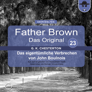 Father Brown 23 - Das eigentümliche Verbrechen von John Boulnois (Das Original) Audiobook